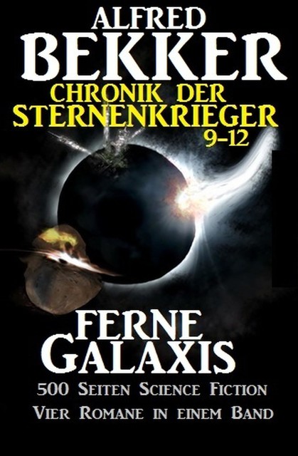 Ferne Galaxis (Chronik der Sternenkrieger 9–12, Sammelband – 500 Seiten Science Fiction Abenteuer), Alfred Bekker