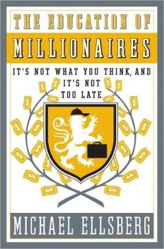 The Education of Millionaires, Michael Ellsberg