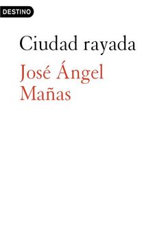 Ciudad Rayada, Jose Ángel Mañas