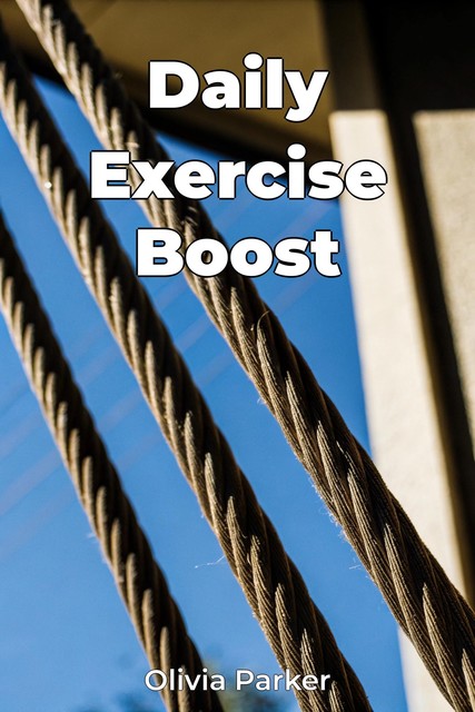 Daily Exercise Boost, Olivia Parker