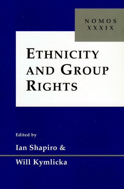 Ethnicity and Group Rights, Ian Shapiro, Will Kymlicka