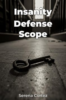Insanity Defense Scope, Serena Cortez