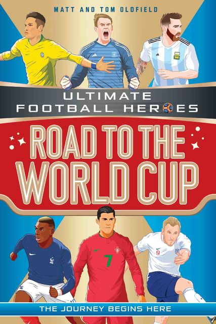 Road to the World Cup (Ultimate Football Heroes), Tom Oldfield, Matt Oldfield