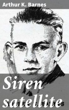 Siren satellite, Arthur K. Barnes