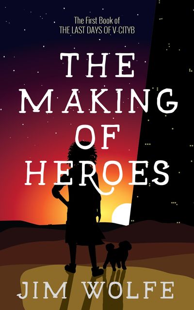 The Making of Heroes, Jim Wolfe