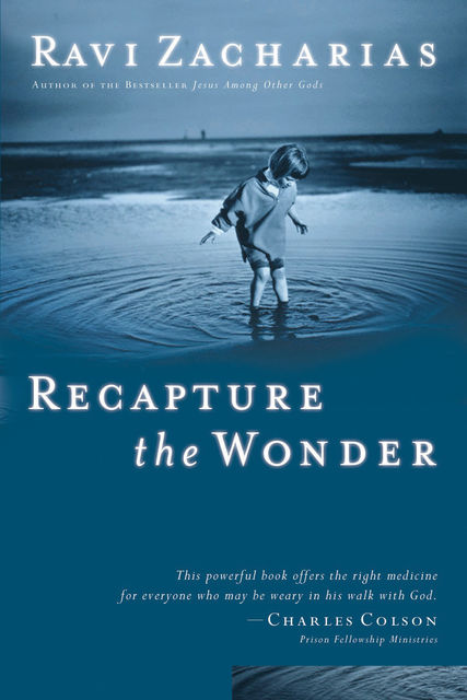Recapture the Wonder, Ravi Zacharias