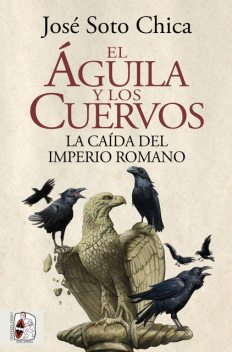 El águila y los cuervos, José Soto Chica