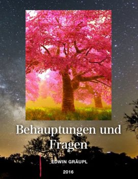 Behauptungen und Fragen, Edwin Gräupl