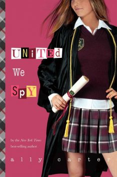 United We Spy (Gallagher Girls), Ally Carter