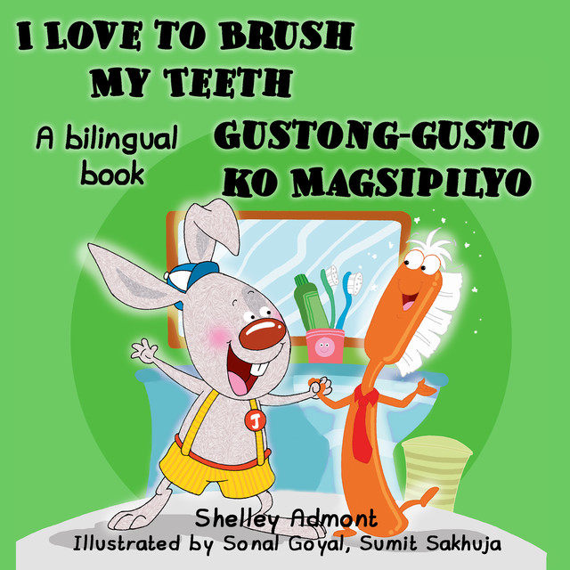 I Love to Brush My Teeth Gustong-gusto ko Magsipilyo, KidKiddos Books, Shelley Admont