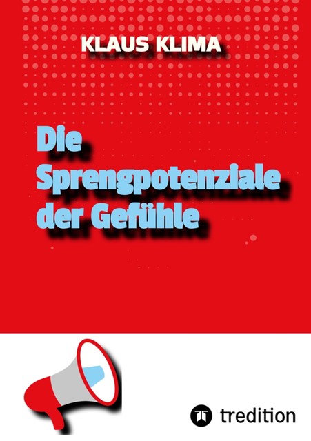 Die Sprengpotenziale der Gefühle, Klaus Klima