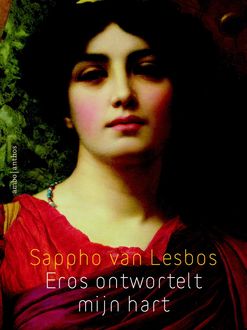 Eros ontwortelt mijn hart, Sappho