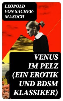 Klassiker der Erotik 8: Venus im Pelz, Leopold von Sacher-Masoch