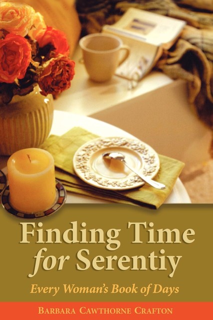 Finding Time For Serenity, Barbara Cawthorne Crafton