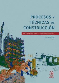 Procesos y técnicas de construcción, Guillermo Thenoux Z., Hernán de Solminihac T.