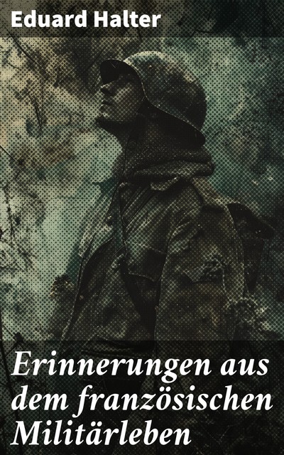 Erinnerungen aus dem französischen Militärleben, Eduard Halter