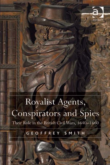 Royalist Agents, Conspirators and Spies, Geoffrey Smith