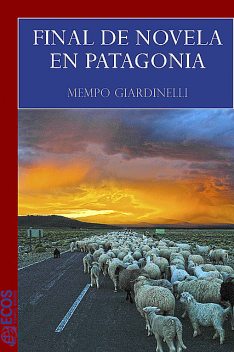 Final de novela en Patagonia, Mempo Giardinelli