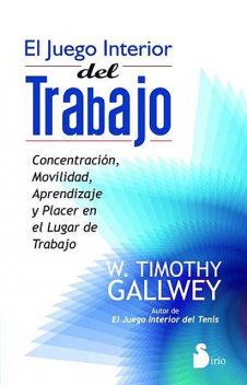 El juego interior del trabajo, W.Timothy Gallwey