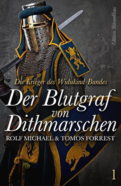 Die Krieger des Widukind-Bundes Band 1 – Der Blutgraf von Dithmarschen, Rolf Michael, Tomos Forrest