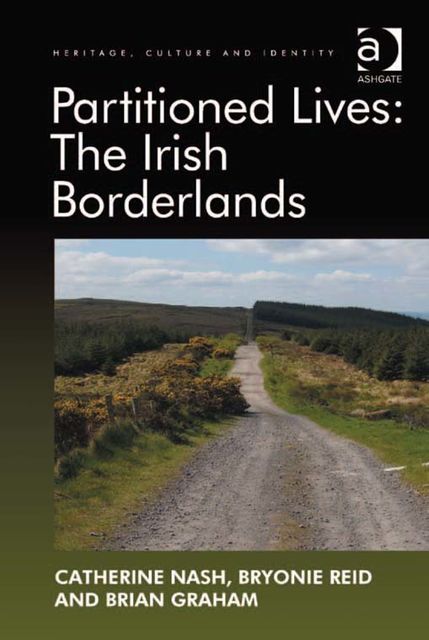 Partitioned Lives: The Irish Borderlands, Brian Graham, Catherine Nash, Ms Bryonie Reid