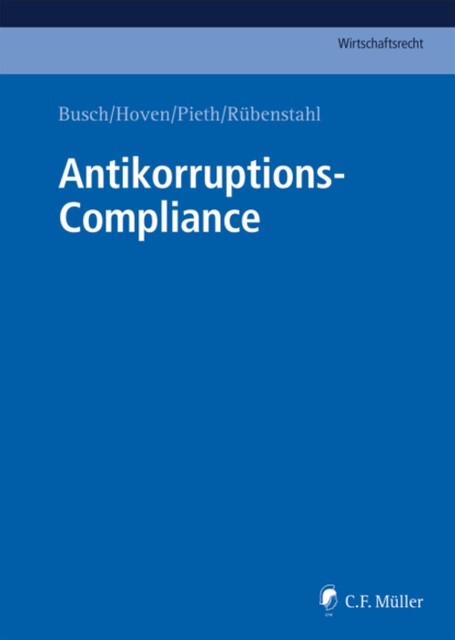 Antikorruptions-Compliance, Katharina Beckemper, Alexander Geschonneck, Ingo Bott, Alexander Baur M.A. B. Sc., Christian Gehling, Emanuel Ballo, Frank Böhme, Hans Brunhart, Johannes Blassl, Marc Engelhart, Markus Busch LL.M., Michael Faske, Monika Becker, Rainer Birke, Richard Findl