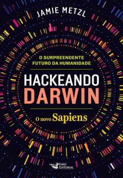 Hackeando Darwin, Jamie Metzl