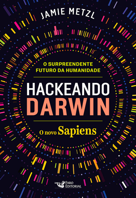 Hackeando Darwin, Jamie Metzl
