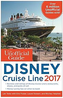 The Unofficial Guide to the Disney Cruise Line 2019, Ritchey Halphen, Erin Foster, Laurel Stewart, Len Testa