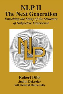 NLP II: The Next Generation, Judith DeLozier, Robert Dilts, Deborah Sue Bacon Dilts