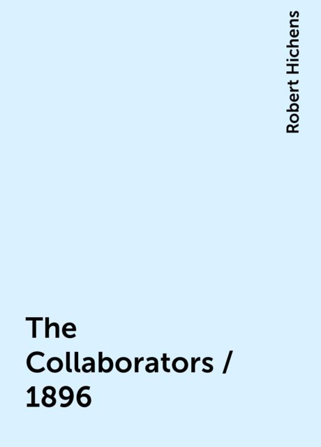 The Collaborators / 1896, Robert Hichens