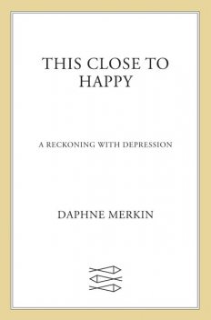 This Close to Happy, Daphne Merkin