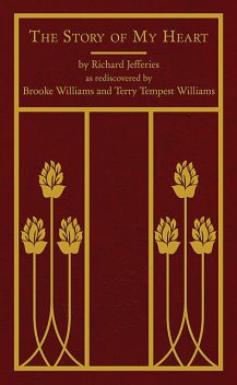 The Story of My Heart, Richard Jefferies, Terry Tempest Williams, Brooke Williams