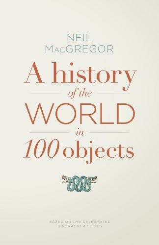 A History of the World in 100 Objects, Neil MacGregor