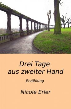 Drei Tage aus zweiter Hand, Nicole Erler