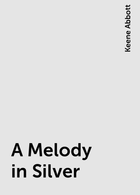A Melody in Silver, Keene Abbott