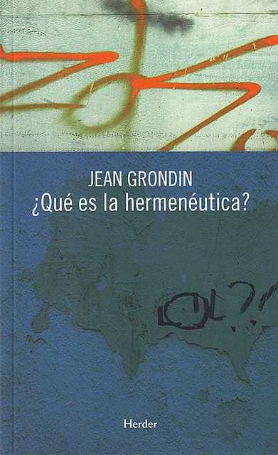 Qué es la hermenéutica, Jean Grondin