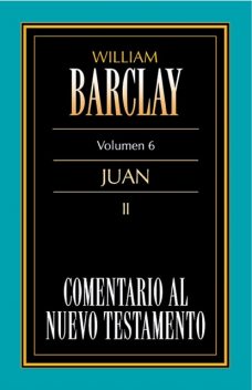 Comentario al Nuevo Testamento Vol. 6, William Barclay