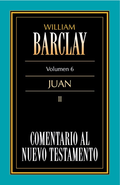 Comentario al Nuevo Testamento Vol. 6, William Barclay
