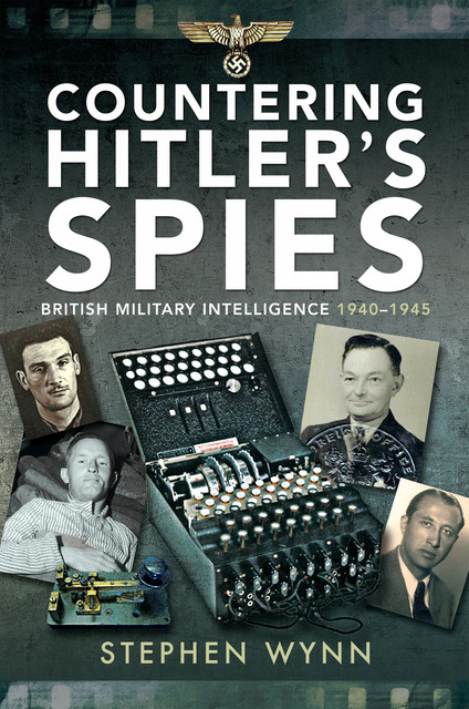 Countering Hitler's Spies, Stephen Wynn
