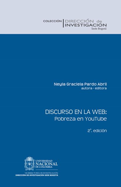 Discurso en la Web: pobreza en YouTube (Segunda Edición), Neyla Graciela Pardo