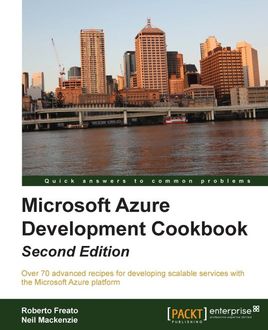 Microsoft Azure Development Cookbook Second Edition, Roberto Freato, Neil Mackenzie