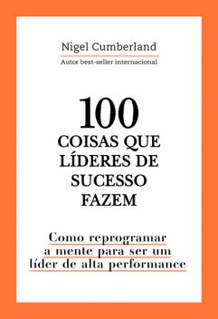 100 coisas que líderes de sucesso fazem, Nigel Cumberland