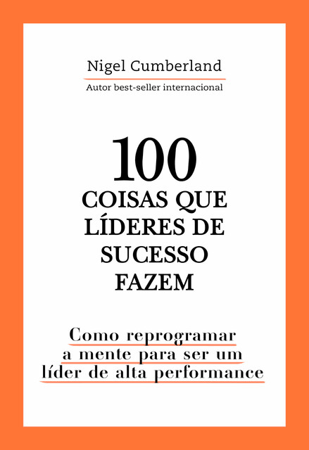 100 coisas que líderes de sucesso fazem, Nigel Cumberland