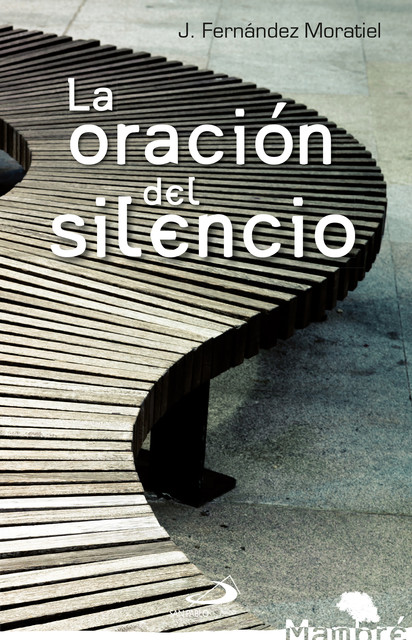 La oración del silencio, José F. Moratiel