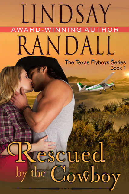 Rescued by the Cowboy (The Texas Flyboys Series, Book 1), Lindsay Randall