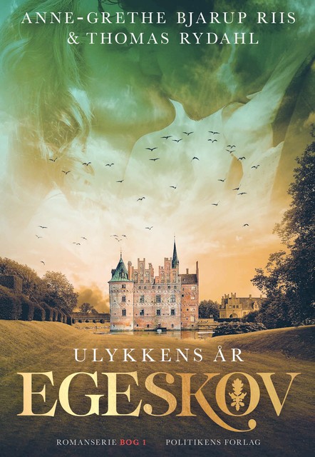 Ulykkens år Egeskov, Anne-Grethe Bjarup Riis og Thomas Rydahl