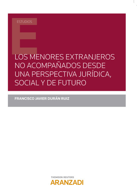 Los menores extranjeros no acompañados desde una perspectiva jurídica, social y de futuro, Javier Durán Ruiz Francisco