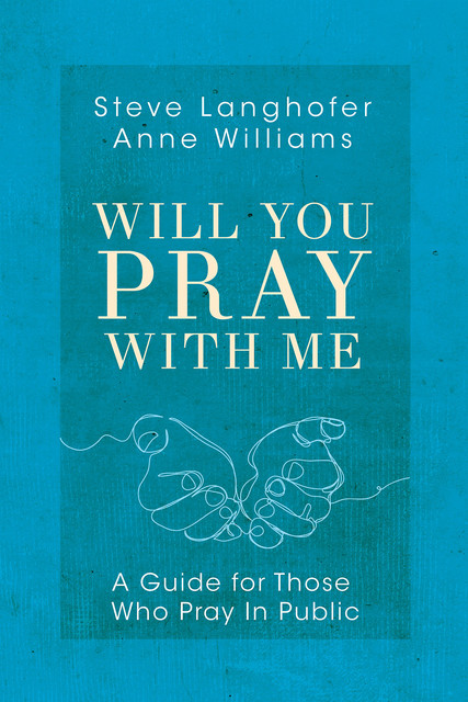 Will You Pray with Me, Anne Williams, Steven Langhofer