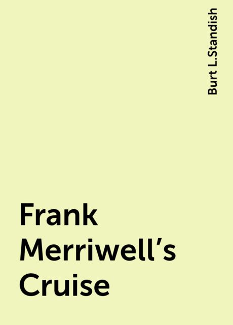 Frank Merriwell's Cruise, Burt L.Standish